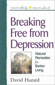 Breaking Free from Depression (Healthy Body, Healthy Soul)