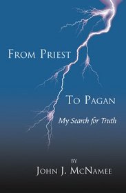 From Priest to Pagan: My Search for Truth