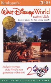 Birnbaum's Walt Disney World Without Kids 2000: The Official Guide for Fun-Loving Adults (Birnbaums Walth Disney World Without Kids, 2000)