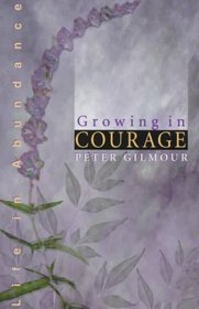 Growing in Courage (Life in Abundance)