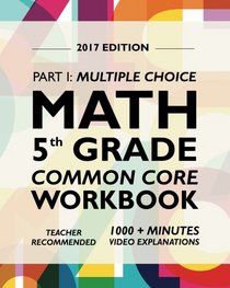 Argo Brothers Math Workbook, Grade 5: Common Core Multiple Choice (5th Grade) 2017 Edition