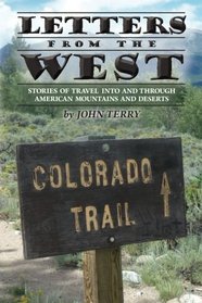 Letters from the West: Stories of travel into and through American mountains and deserts