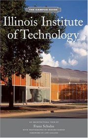Illinois Institute of Technology: Campus Guide (The Campus Guide)