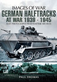 GERMAN HALFTRACKS AT WAR 1939-1945 (Images of War)