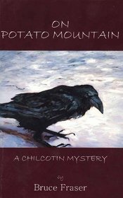On Potato Mountain: A Chilcotin Mystery (Crime Mystery)