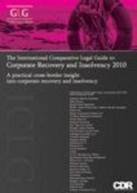 The International Comparative Legal Guide to: Corporate Recovery & Insolvency 2010 (The International Comparative Legal Guide Series)