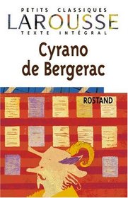 Cyrano de Bergerac. Texte Integral. Petits Classiques Larousse