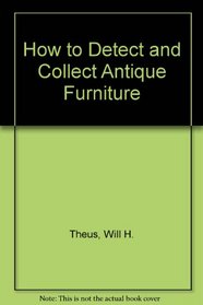 How to Detect and Collect Antique Furniture