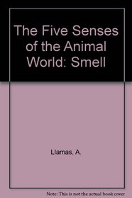 Smell (Five Senses of the Animal World)