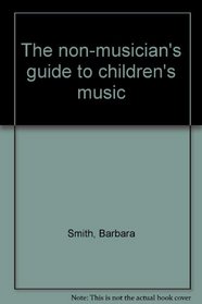 The non-musician's guide to children's music