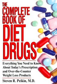 The Complete Book of Diet Drugs: Everything You Need to Know About Today's Prescription and Over_The-Counter Weight Loss Products