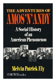Adventures of Amos 'N' Andy: A Social History of an American Phenomenon