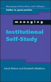 Managing Institutional Self Study (Managing Universties & Colleges: Guides to Good Practice)
