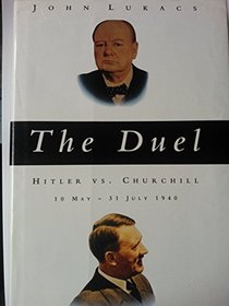 The Duel: Hitler Vs.Churchill, 10 May-31 July 1940