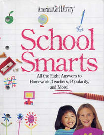 School Smarts (American Girl Library) (All the Right Answers to Homework, Teachers, Popularity, and more.)