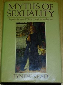 Myths of Sexuality: Representations of Women in Victorian Britain