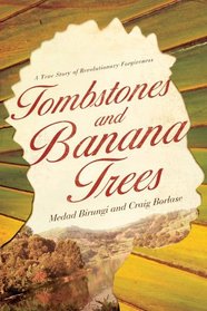 Tombstones and Banana Trees: A True Story of Revolutionary Forgiveness
