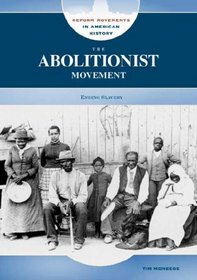 The Abolitionist Movement: Ending Slavery (Reform Movements in American History)