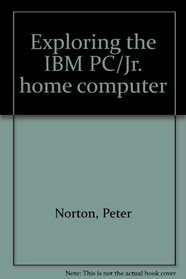 Exploring the IBM PC/Jr. home computer