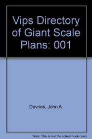 VIP's Directory of Giant Scale Plans, Vol. 1