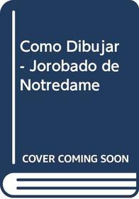Como Dibujar - Jorobado de Notredame (Spanish Edition)
