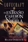 Relatos Oniricas Ii: El Extrano Caseronen La Niebla/hasta En Los Mares/la Antig (Lovecraft) (Spanish Edition)
