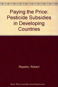Paying the Price: Pesticide Subsidies in Development Countries (Research report)