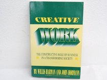 Creative Work: The Constructive Role of Business in Transforming Society