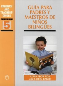 Guia Para Padres Y Maestros De Ninos Bilingues (Parents' and Teachers' Guides, 5)