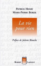La vie pour rien (Aider la vie) (French Edition)