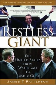Restless Giant: The United States from Watergate to Bush vs. Gore (Oxford History of the United States)