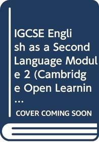 IGCSE English as a Second Language Module 2 (Cambridge Open Learning Project in South Africa)