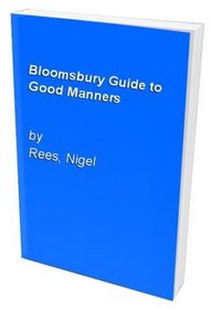 Bloomsbury Guide to Good Manners