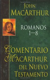 Romanos 1-8: MacArthur New Testament Commentary: Romans 1-8 (Comentario MacArthur)