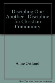 Discipling One Another - Discipline for Christian Community