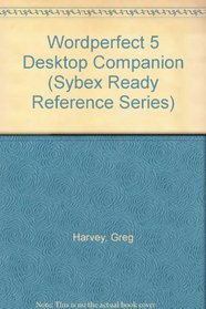 Wordperfect 5 Desktop Companion (Sybex Ready Reference Series)