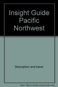 Insight Guide Pacific Northwest (Insight Guide Pacific Northwest)