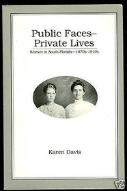 Public Faces-Private Lives (Women in South Florida-1870s-1910s)