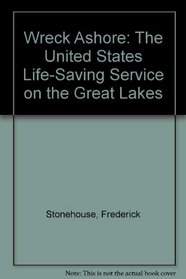 Wreck Ashore: The United States Life-Saving Service on the Great Lakes