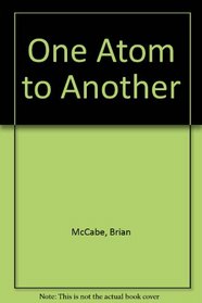 One Atom to Another