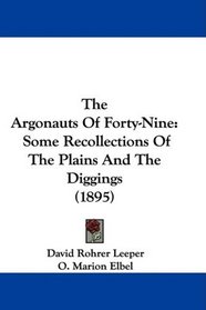 The Argonauts Of Forty-Nine: Some Recollections Of The Plains And The Diggings (1895)
