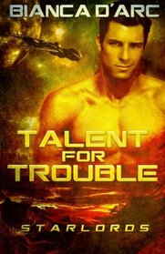 Talent For Trouble (StarLords Book 2) (Volume 2)