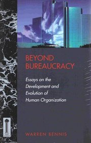 Beyond Bureaucracy: Essays on the Development and Evolution of Human Organization (Jossey Bass Business and Management Series)