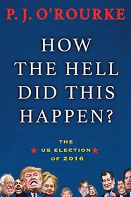 How the Hell Did This Happen?: The US Election of 2016