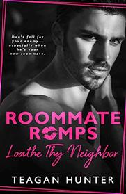 Loathe Thy Neighbor (Roommate Romps)