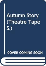 Autumn Story (Theatre Tape)