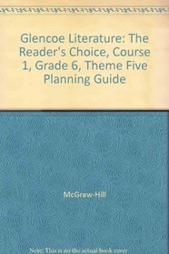 Glencoe Literature: The Reader's Choice, Course 1, Grade 6, Theme Five Planning Guide