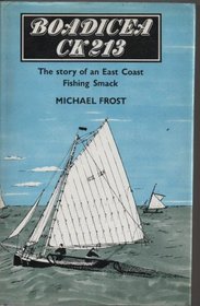 Boadicea CK 213;: The story of an East Coast fishing smack;