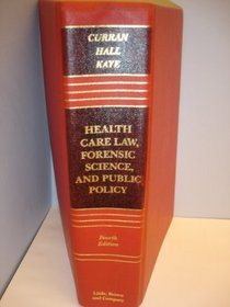 Health Care Law, Forensic Science, and Public Policy (Law School Casebook Series)