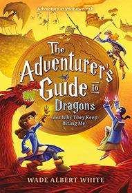 The Adventurer's Guide to Dragons (and Why They Keep Biting Me) (The Adventurer's Guide (2))